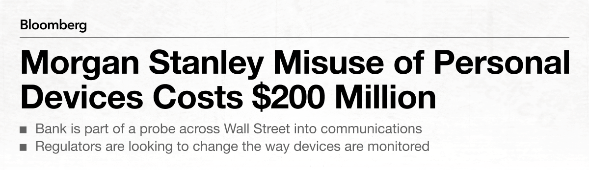 Bloomberg headline that reads "Morgan Stanley misuse of personal devices costs $200 Million"